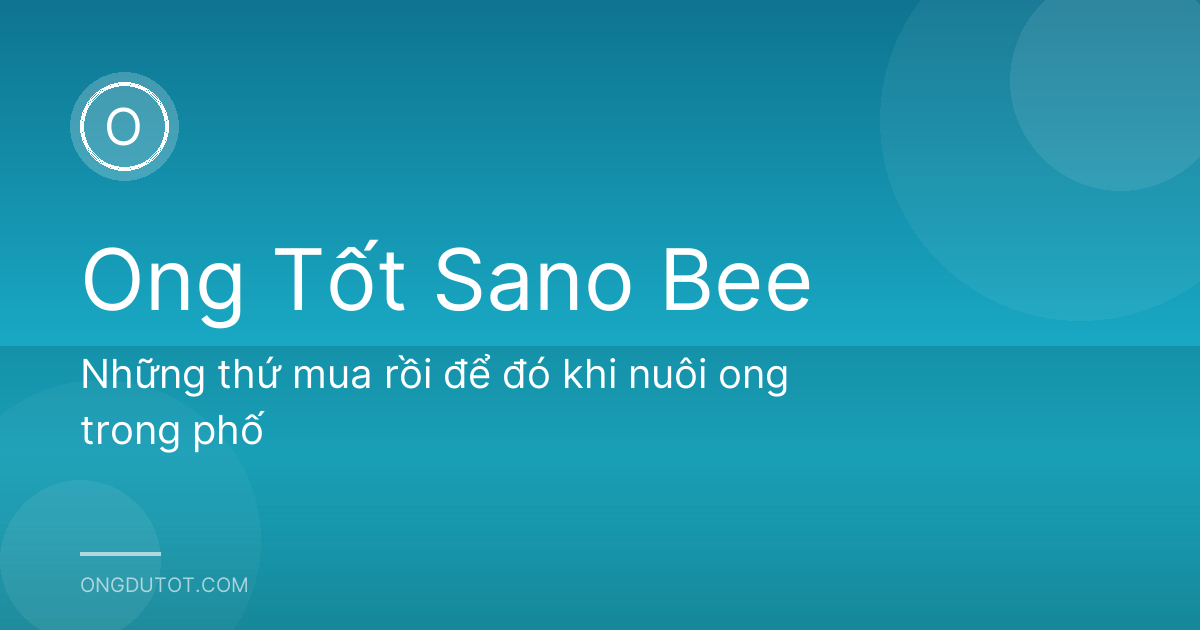 Những thứ mua rồi để đó khi nuôi ong trong phố